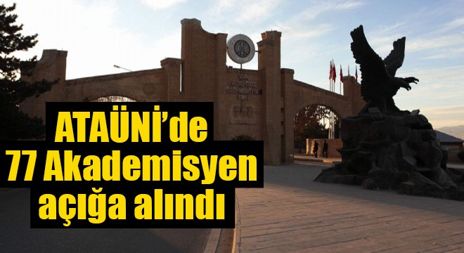 ATAÜNİ’de 77 Akademisyen açığa alındı