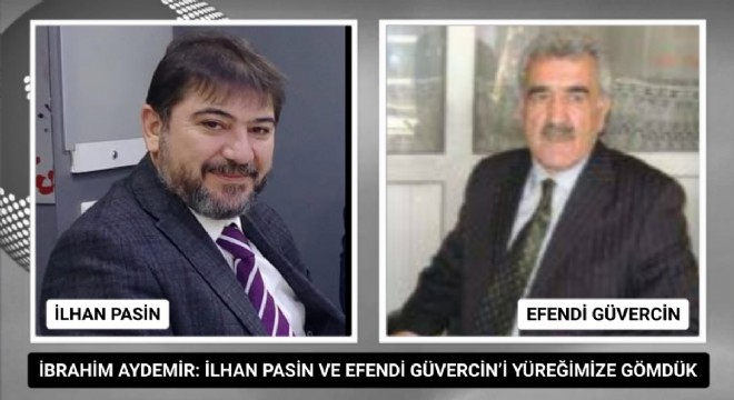 Aydemir: İlhan Pasin ve Efendi Güvercin’i yüreğimize gömdük