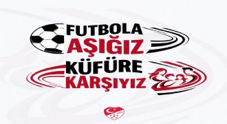 'Futbola Aşığız, Küfüre Karşıyız'